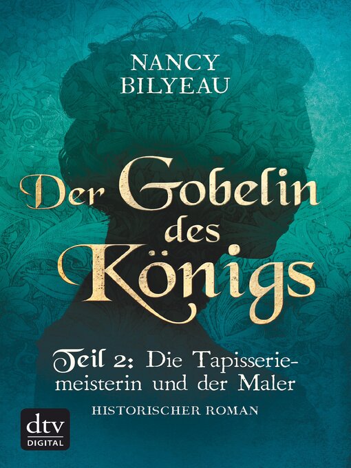 Title details for Der Gobelin des Königs / Teil 2 Die Tapisseriemeisterin und der Maler by Nancy Bilyeau - Available